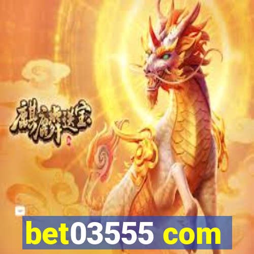 bet03555 com